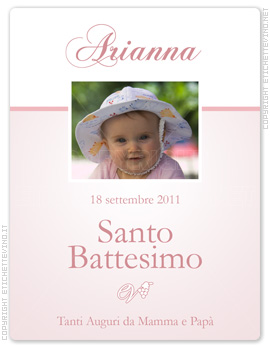 Etichetta Vino
Arianna
18 settembre 2011
Santo
Battesimo
Tanti Auguri da Mamma e Papà Etichetta Vino
Arianna
18 settembre 2011
Santo
Battesimo
Tanti Auguri da Mamma e Papà
