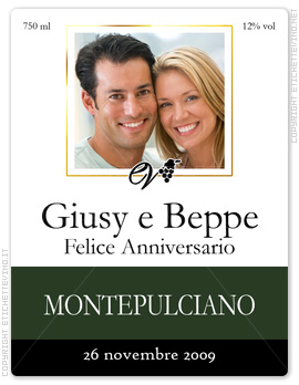 Etichetta Vino
750 ml
12% vol
Giusy e Beppe
Felice Anniversario
MONTEPULCIANO
26 novembre 2009