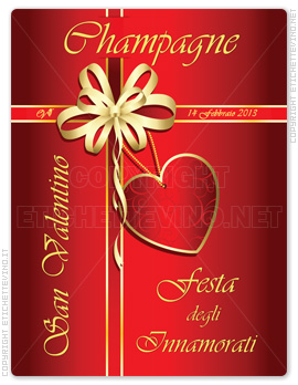 Etichetta Vino
Champagne
14 Febbraio 2013
San Valentino
Festa
degli
Innamorati