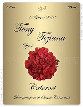 Etichetta Vino
750 ml
12% vol
13 Giugno 2010
Tony
Tiziana
Sposi
Cabernet
Denominazione di Origine Controllata