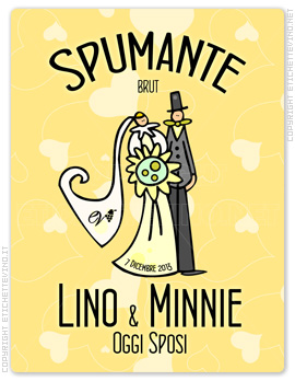 Etichetta Vino
Spumante
BRUT
7 Dicembre 2013
Lino & Minnie
Oggi Sposi