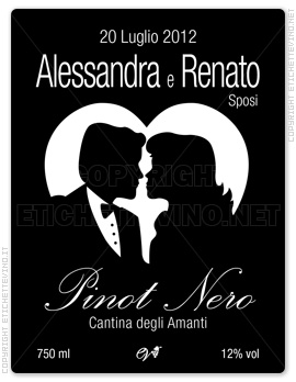 Etichetta Vino
20 Luglio 2012
Alessandra e Renato
Sposi
Pinot Nero
Cantina degli Amanti
750 ml
12% vol
