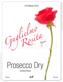 Etichetta Vino
24 Febbraio 2013
Guglielmo
Rosita
Sposi
Prosecco Dry
Cantina Rossa
750 ml
12% vol