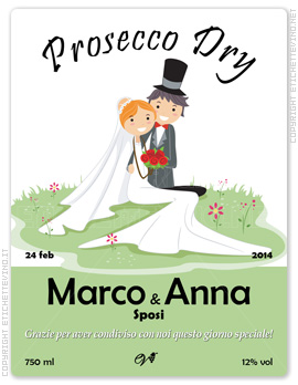 Etichetta Vino
Prosecco Dry
24 feb
2014
Marco & Anna
Sposi
Grazie per aver condiviso con noi questo giorno speciale!
750 ml
12% vol