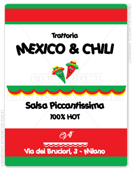 Etichetta Vino
Trattoria
MEXICO & CHILI
Salsa Piccantissima
100% HOT
Via dei Bruciori, 4 - Milano