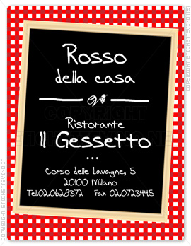 Etichetta Vino
Rosso
della casa
Ristorante
Il Gessetto
Corso delle Lavagne, 5
20100 Milano
Tel.02.0628372 Fax 02.0723445