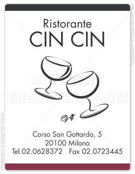 Etichetta Vino
Ristorante
CIN CIN
Corso San Gottardo, 5
20100 Milano
Tel.02.0628372 Fax 02.0723445