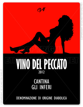 Etichetta Vino
VINO DEL PECCATO
2012
CANTINA
GLI INFERI
DENOMINAZIONE DI ORIGINE DIABOLICA